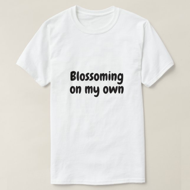 Camiseta Desabrochando por conta própria (Frente do Design)