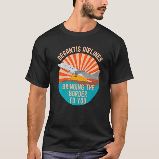 Camiseta Desantis Airlines Bringing The Border to You Funny (Frente)