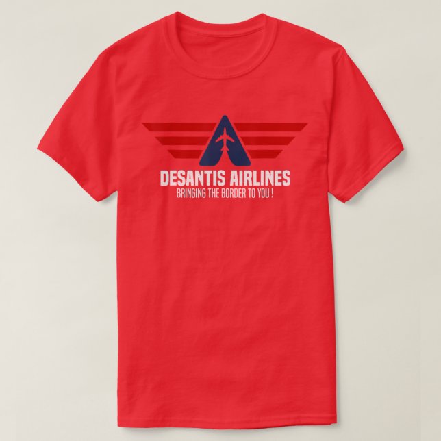 Camiseta Desantis Airlines trazendo a fronteira para você R (Frente do Design)