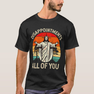 Camiseta Desapontamento Retro Vintage Todos Vocês Cristãos