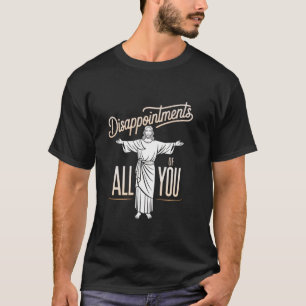Camiseta Desapontamentos Todos Vocês Mulheres Cristãs Sarcá