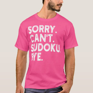 Camiseta desculpa cant sudoku bye 1