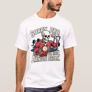 Camiseta Desculpa, Irmão, Vou Tirar um Intervalo de 3 Minut