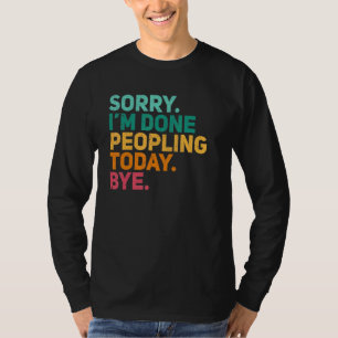 Camiseta Desculpe, acabei de fazer as pessoas hoje, por fav