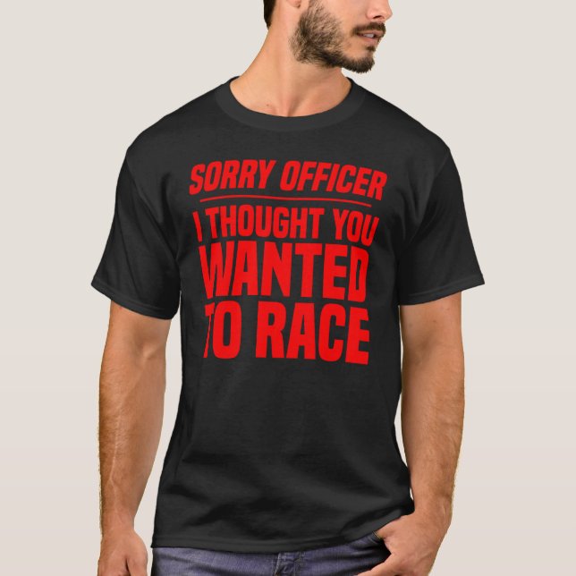 Camiseta Desculpe Agente, Pensei Que Queria Correr Race Rac (Frente)