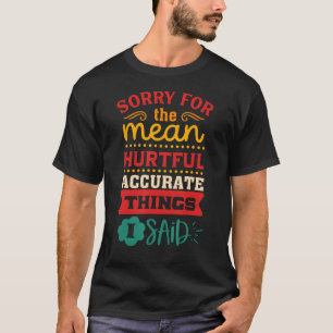 Camiseta Desculpe as coisas más e precisas que eu disse App