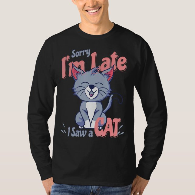 Camiseta Desculpe, Atrasei Eu Vi Um Gato (Frente)