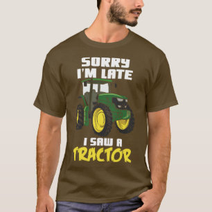 Camiseta Desculpe, Atrasei Eu Vi Um Trator