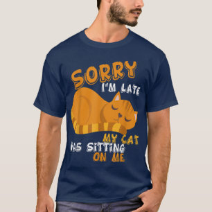 Camiseta Desculpe, atrasei meu gato estava sentado em cima