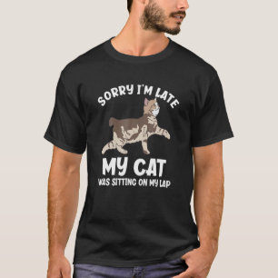 Camiseta Desculpe, Atrasei Meu Gato Estava Sentado No Meu L