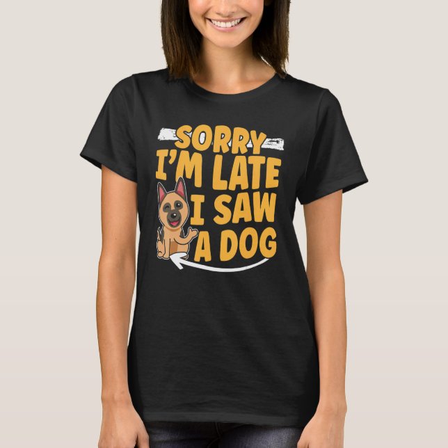 Camiseta Desculpe, Atrasei, Vi Um Cachorro (Frente)