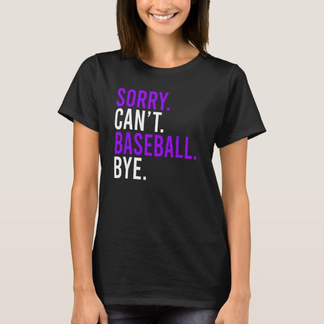 Camiseta Desculpe, Beball Bye Baseball Mãe Pai 1 (Frente)