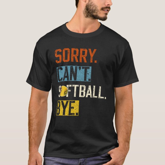 Camiseta Desculpe, Bye Engraçado jogador de softball vin (Frente)