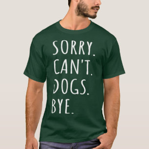 Camiseta Desculpe Cães Não Podem Tchau