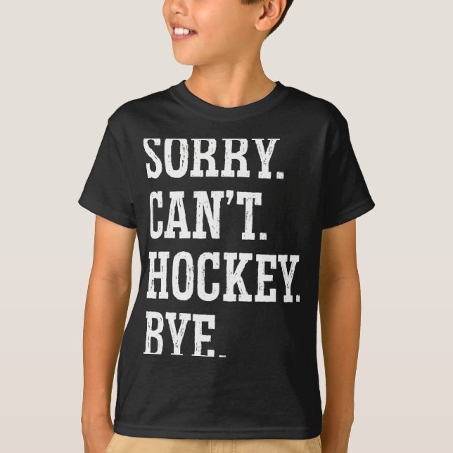 Camiseta Desculpe, Can#39;t Hockey Play (Frente)