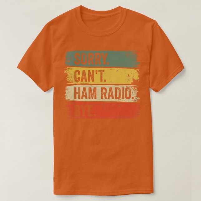 Camiseta Desculpe, Cant Ham Radio Tchau (Frente do Design)