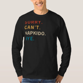Camiseta Desculpe, Cant Hapkido Bye | Funny Hapkido Tee