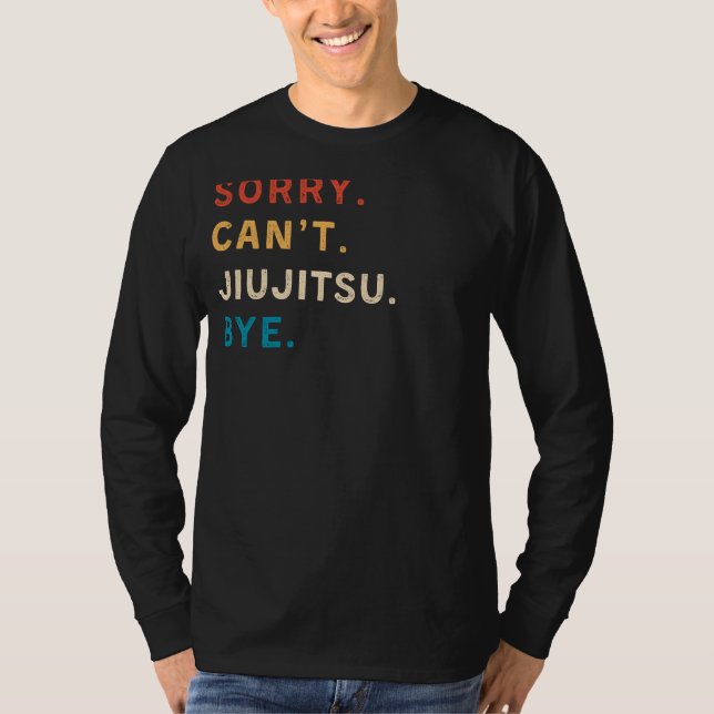 Camiseta Desculpe Cant Jiu-Jitsu Bye | Funny Jiu-Jitsu Tee (Frente)