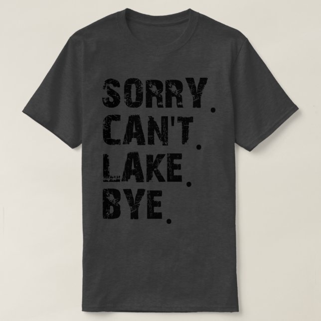 Camiseta Desculpe Cant Lake Bye (Frente do Design)