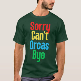 Camiseta Desculpe Cant Orcas Bye 21