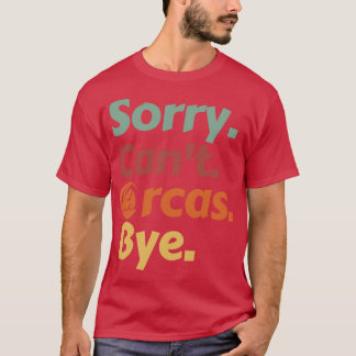 Camiseta Desculpe Cant Orcas Bye 40