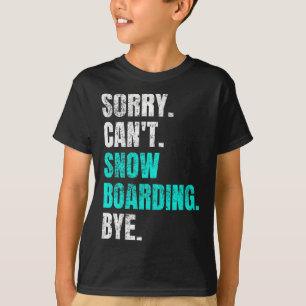 Camiseta Desculpe Cant Snowboard Bye Retro Snowboarder Wint