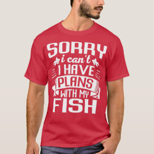 Camiseta Desculpe, Canx27t Tenho Planos Com Meu Peixe Engra