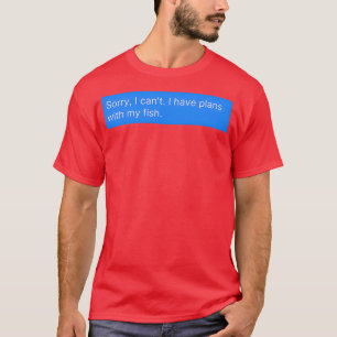 Camiseta Desculpe, Canx27t Tenho Planos Com Meu Peixe Engra