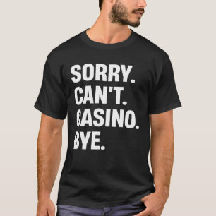 Camiseta Desculpe, Casino Gambling
