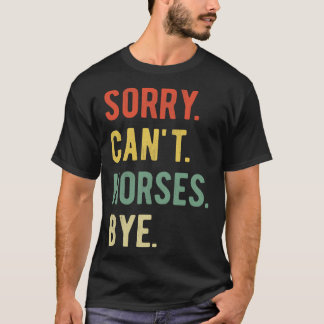 Camiseta Desculpe Cavalos sem Escala Tchau II