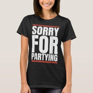 Camiseta Desculpe Divertido Para Festa Legal Festa de Anive
