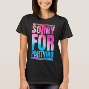 Camiseta Desculpe, Engraçado Por Festejar O Atual Festival