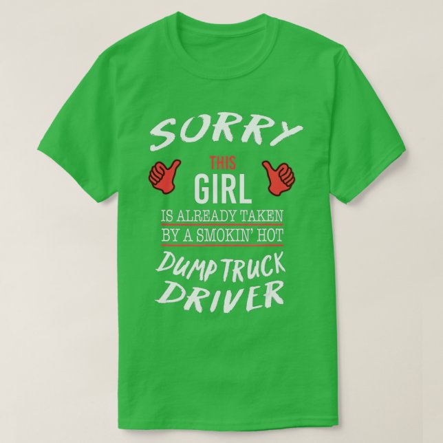 Camiseta Desculpe Essa Garota Tirada Por Quente Dump Truck (Frente do Design)