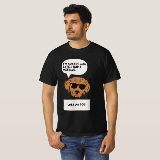 Camiseta Desculpe estar atrasado - Com o meu cachorro Tee