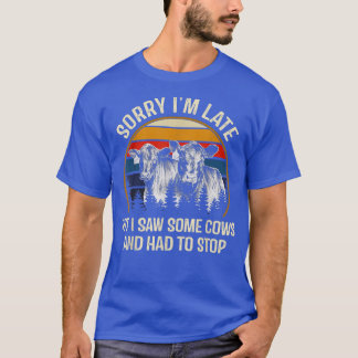 Camiseta Desculpe estar atrasado, mas vi algumas vacas e ti