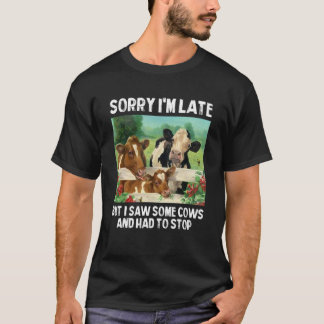 Camiseta Desculpe estar atrasado, mas vi algumas vacas e ti