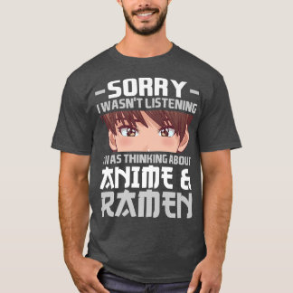 Camiseta Desculpe, Estava Pensando Em Anime & Ramen Anime 2