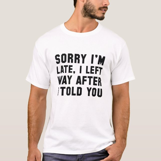 Camiseta Desculpe, estou atrasado (Frente)