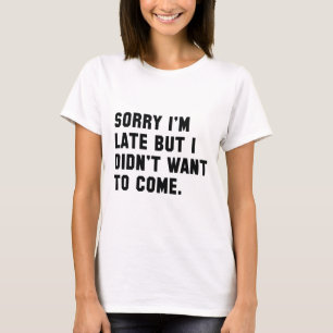 Camiseta Desculpe, estou atrasado