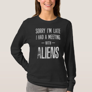 Camiseta Desculpe, estou atrasado com Aliens extraterrestre