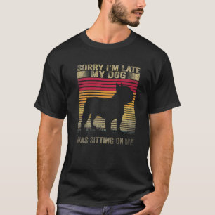 Camiseta Desculpe, estou atrasado, meu cachorro estava sent