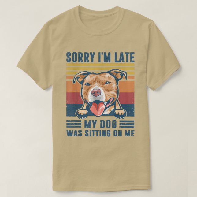 Camiseta Desculpe, estou atrasado, meu cachorro estava sent (Frente do Design)
