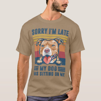 Camiseta Desculpe, estou atrasado, meu cachorro estava sent