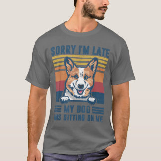 Camiseta Desculpe, estou atrasado, meu cachorro estava sent