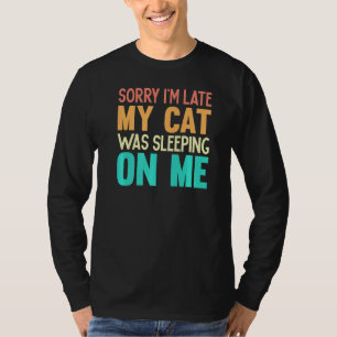 Camiseta Desculpe, estou atrasado, meu gato estava dormindo