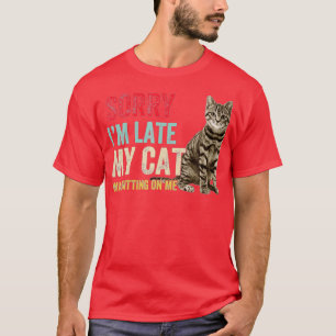Camiseta Desculpe, estou atrasado, meu gato estava sentado 