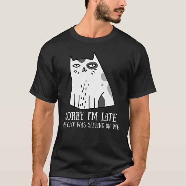 Camiseta Desculpe, estou atrasado, meu gato estava sentado  (Frente)