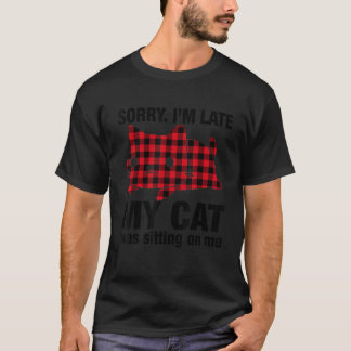Camiseta Desculpe, estou atrasado. Meu Gato estava sentado