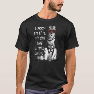 Camiseta Desculpe, estou atrasado, meu gato estava sentado 