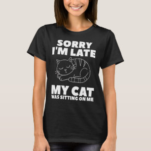 Camiseta Desculpe, estou atrasado, meu gato estava sentado 